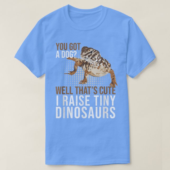 Camiseta Uromasty Você Tem Um Cachorro Minúsculo Dinossauro (Frente do Design)