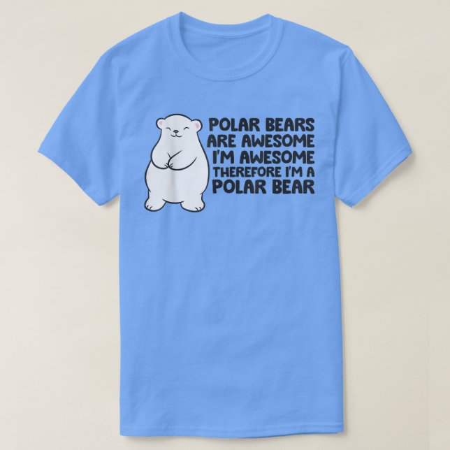 Camiseta Ursos Polares São Incríveis, então sou um Urso Pol (Frente do Design)