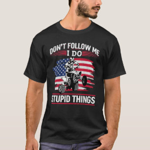 Camiseta US Flag Quad ATV Não me siga eu faço uma coisa est