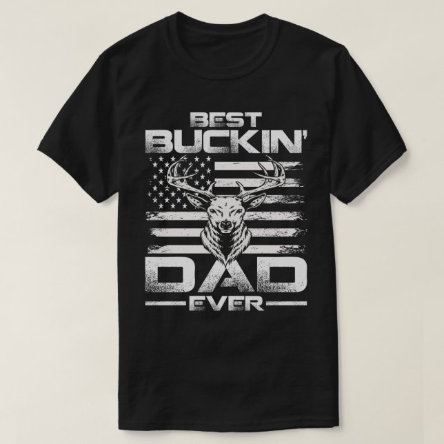 Camiseta USA Flag Best Buckin' Pai Ever Deer Hunting (Frente do Design)