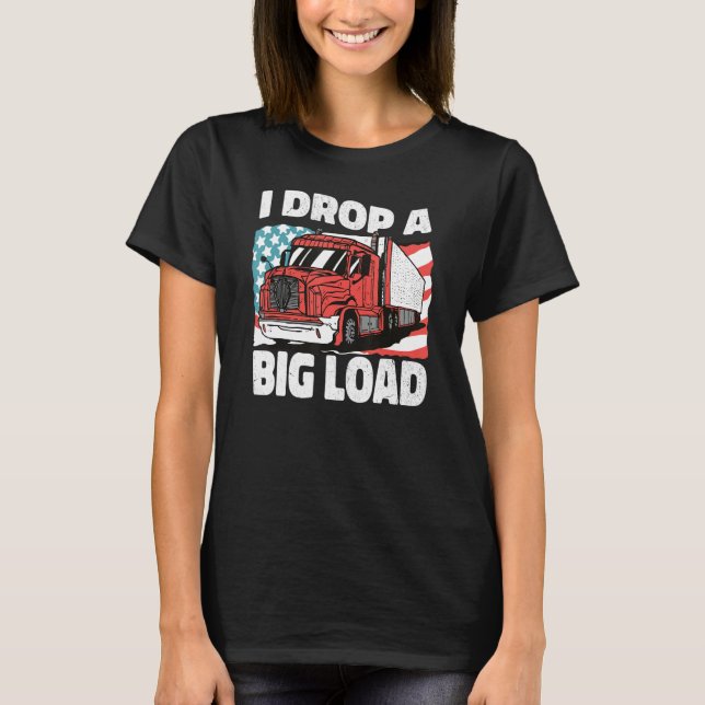 Camiseta USA Truck Driver I Drop a Big Load Women Men Truck (Frente)