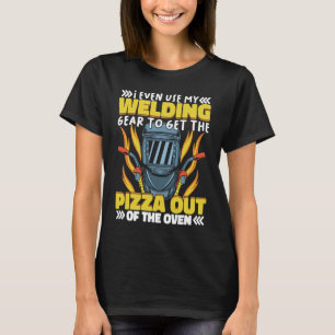 Camiseta Use meu equipamento de soldadura para Pizza Weld W