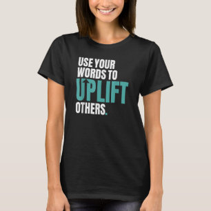 Camiseta Use Suas Palavras Para Uplifar Outros Moti Inspira
