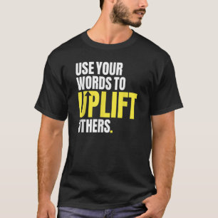 Camiseta Use Suas Palavras Para Uplifar Outros Moti Inspira