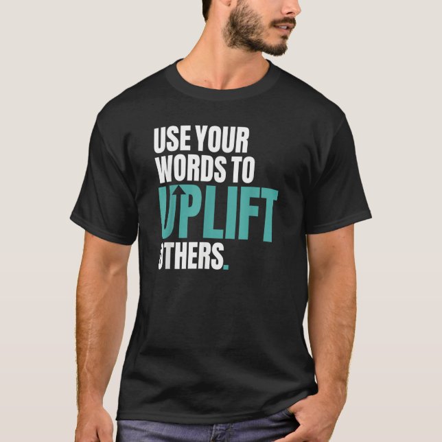 Camiseta Use Your Words To Uplift Others Inspirational Moti (Frente)