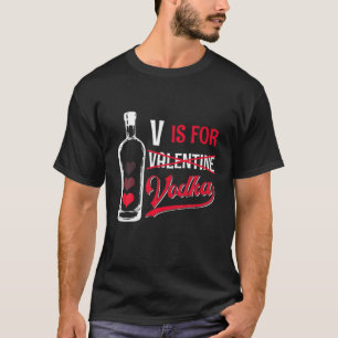 Camiseta V é para Vodka Anti Valentine's Day Bebendo Vodka