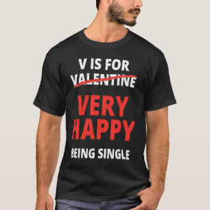 Camiseta V é por ser muito feliz anti-Valentim Solteiro