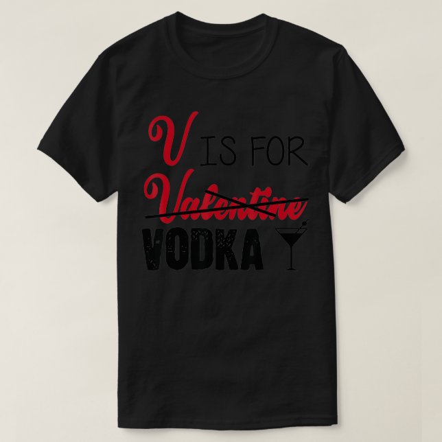 Camiseta V is for Vodka Not Valentine's Day Drinking  (Frente do Design)