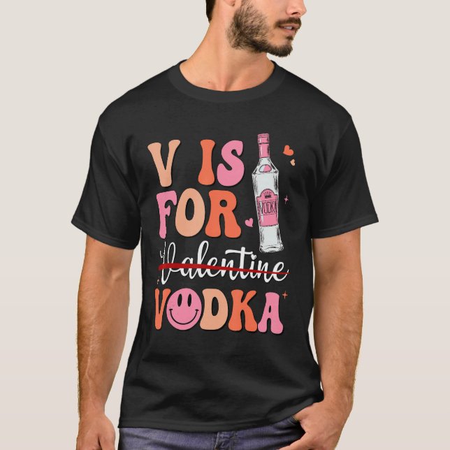 Camiseta V is for Vodka Valentine's Day Vodka Lover Single  (Frente)