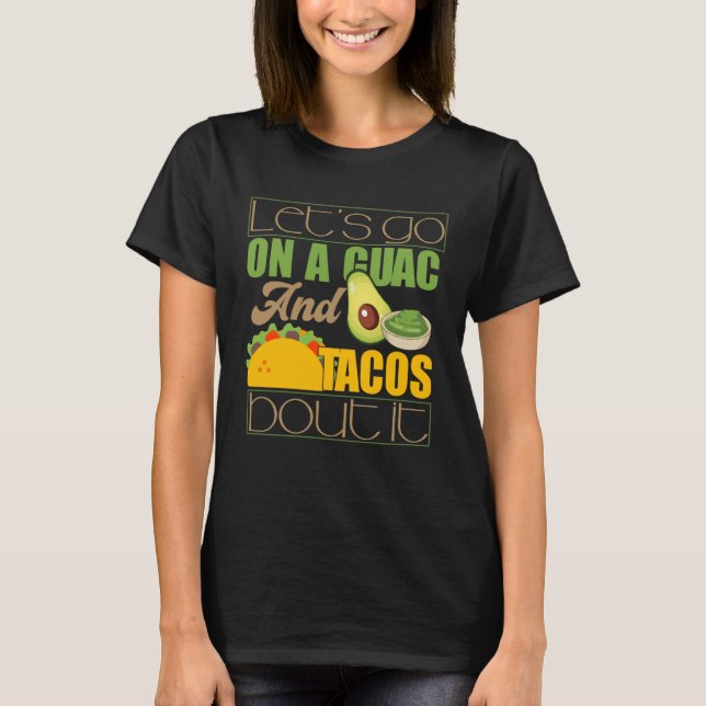 Camiseta Vá A Um Guac E Taco Sobre Isso Guacamole Pun (Frente)