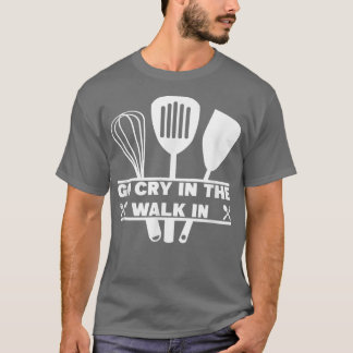 Camiseta Vá Chorar Na Caminhada Em Cozinhar Engraçados De C