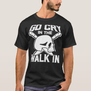 Camiseta Vá Chorar na caminhada no Cozinhar Cook Chef Comer