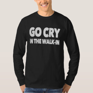 Camiseta Vá Chorar Na Caminhada No Restaurante Culinário Do