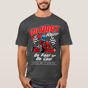 Camiseta Vá Corar Kart Seja Rápido Ou Seja O Último