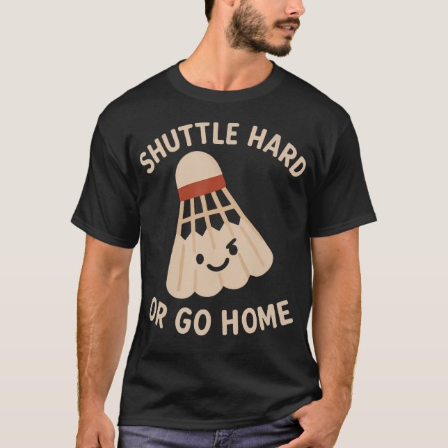 Camiseta Vá de Shuttle Hard Or Go Home  Citação Divertida d (Frente)