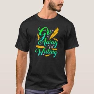 Camiseta VÁ DEIXAR ESTOU ESCREVENDO  Autor Escritor Composi