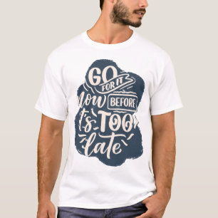 Camiseta Vá em frente antes que seja tarde demais2