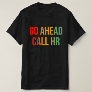 Camiseta Vá Em Frente Chame HR Funny Work Humor Para Office