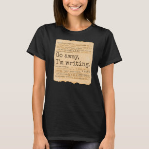 Camiseta VÁ EMBORA, Estou ESCREVENDO. Escreva o pergaminho