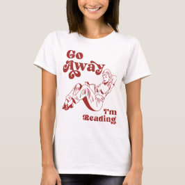 Camiseta Vá embora, estou lendo Mulheres antigas lendo 