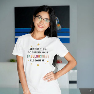 Camiseta Vá Espalhar Sua Fabulosidade Noutro Lugar! - coleg