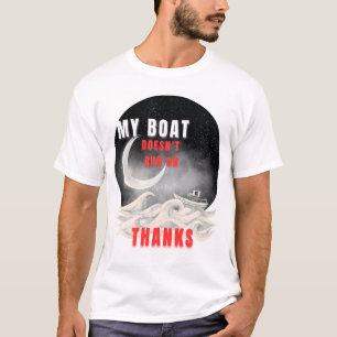 Camiseta Vá, fantasma. Este "Meu Barco. Minhas Regras.T-Shi