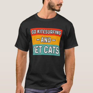 Camiseta Vá fazer Kitesurf e acaricie gatos
