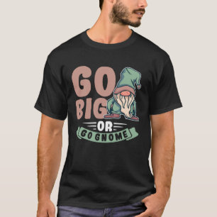 Camiseta Vá Grande Ou Vá Anão Jardim Anão Anões de Jardim A
