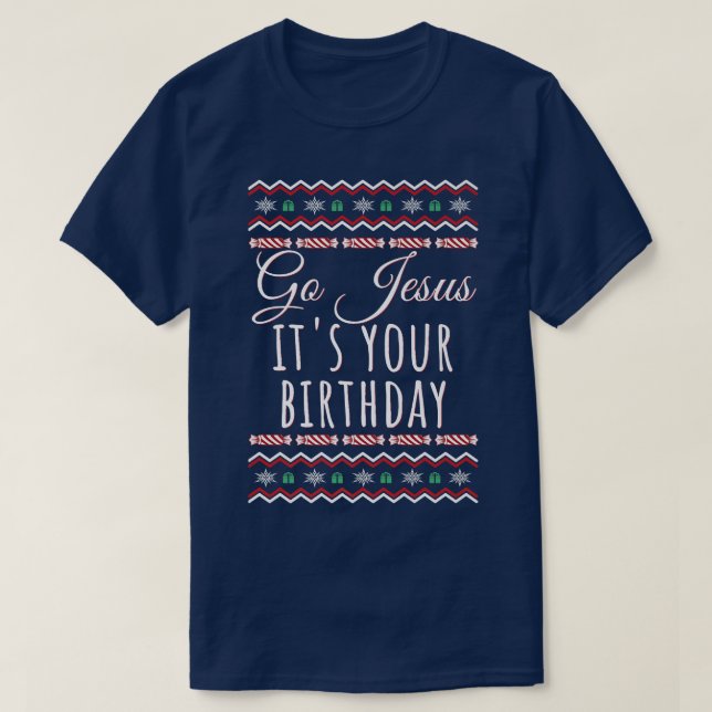 Camiseta Vá Jesus É Seu Aniversário Engraçado Natal Xmas Ch (Frente do Design)