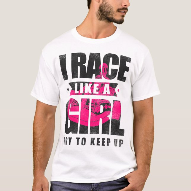 Camiseta Vá Kart, Eu Race Como Uma Garota Tenta Continuar G (Frente)