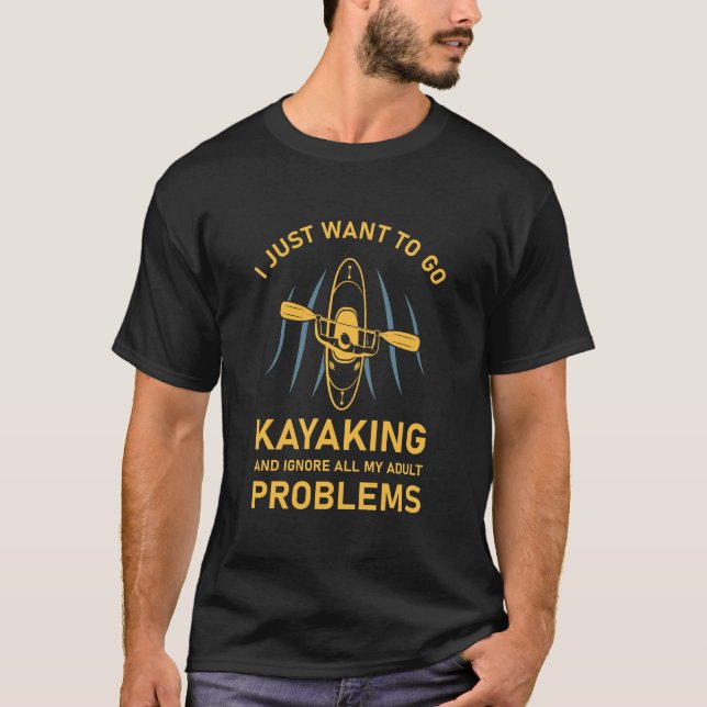 Camiseta Vá Kayaking E Ignore Seus Problemas - Kayaker (Frente)