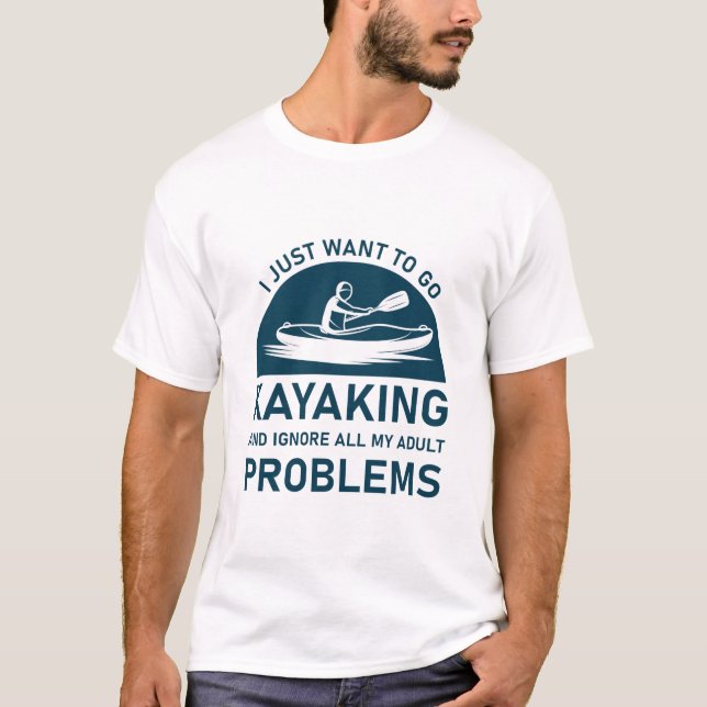 Camiseta Vá Kayaking E Ignore Seus Problemas - Kayaker (Frente)