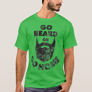 Camiseta Vá para a barba ou vá para casa Beard Beard amante