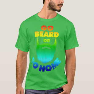 Camiseta Vá para a barba ou vá para casa Beard Beard Amante