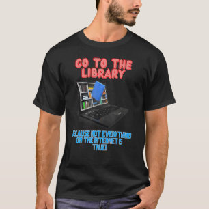 Camiseta Vá para a biblioteca, porque nem tudo no