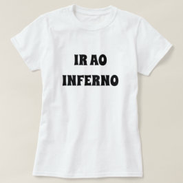 Camiseta vá para o inferno em Galego: ir ao inferno. branco