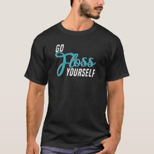 Camiseta Vá Passar o Fio Dental em Si Mesmo   Assistente De