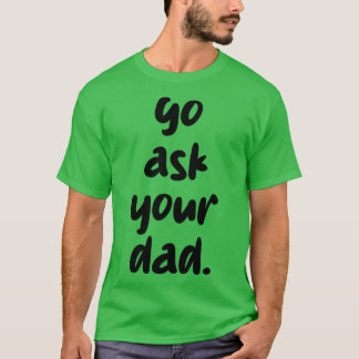 Camiseta vá perguntar ao seu pai 1