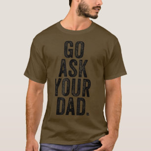 Camiseta Vá Perguntar Seu Pai Dia de as mães Bonito Mãe Pai