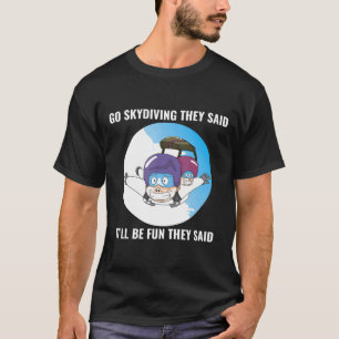 Camiseta Vá se divertir com paraquedismo para paraquedismo