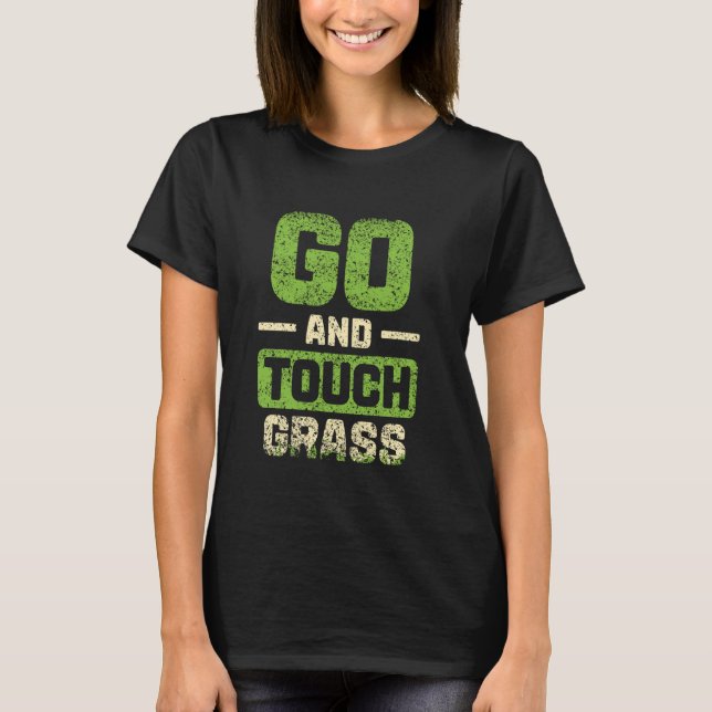 Camiseta Vá Tocar Grass Fora Da Memória Piada Engraçado Toq (Frente)