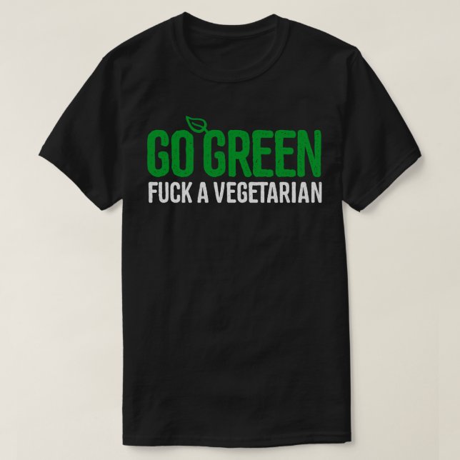 Camiseta Vá verde um vegetariano vegetariano engraçado CHUR (Frente do Design)