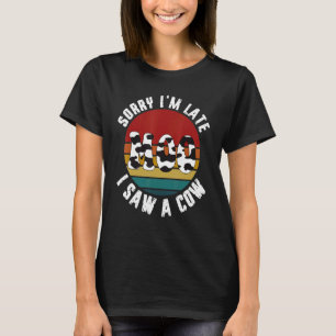 Camiseta Vaca, desculpe, estou atrasado, vi esta vadia moo