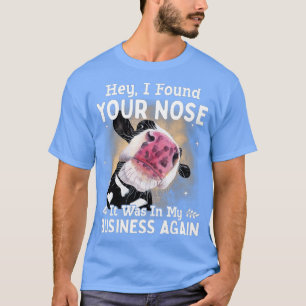 Camiseta Vaca, Encontrei Seu Nariz Que Estava No Meu Negóci