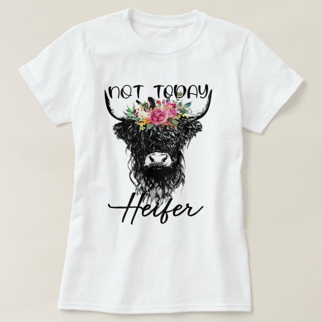 Camiseta Vaca Engraçada Em Highland Não Hoje Vaca Heifer So (Frente do Design)
