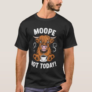 Camiseta Vaca Highland Engraçada Não Hoje Amantes do Café