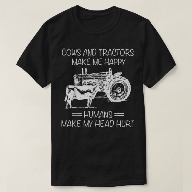 Camiseta Vacas E Tratores Fazem-Me Feliz. Humanos Fazem Min (Frente do Design)