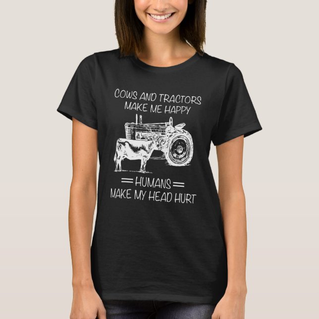 Camiseta Vacas E Tratores Fazem-Me Humanos Felizes Fazerem  (Frente)