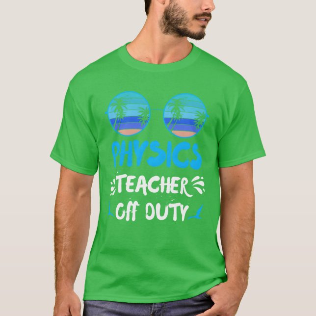 Camiseta Vacation physics teacher off duty physics teacher  (Frente)