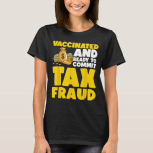 Camiseta Vacinado E Pronto Para Cometer A Evasão Fiscal Eng